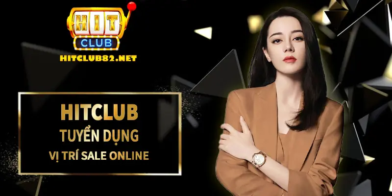 Hitclub tuyển dụng vị trí sale Online 